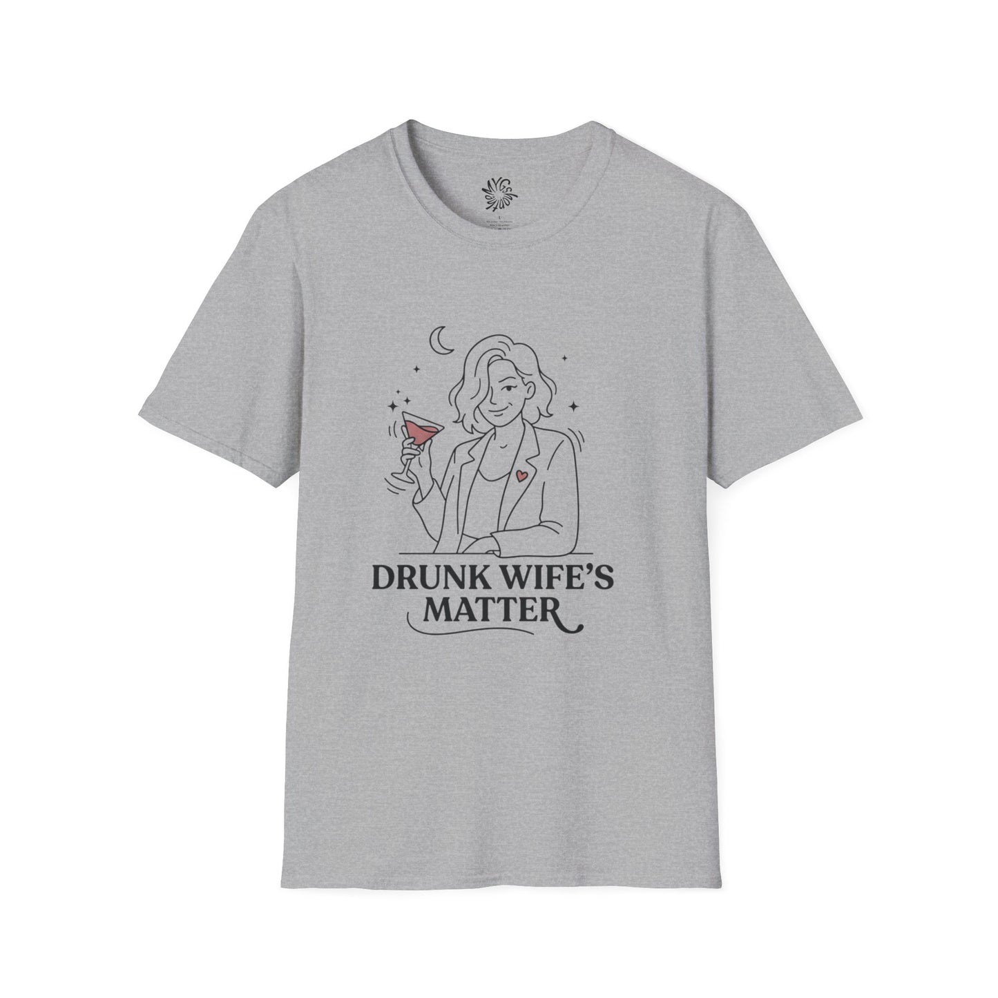 Drunk Wife’s Matter T-Shirt —  Graphic Tee
