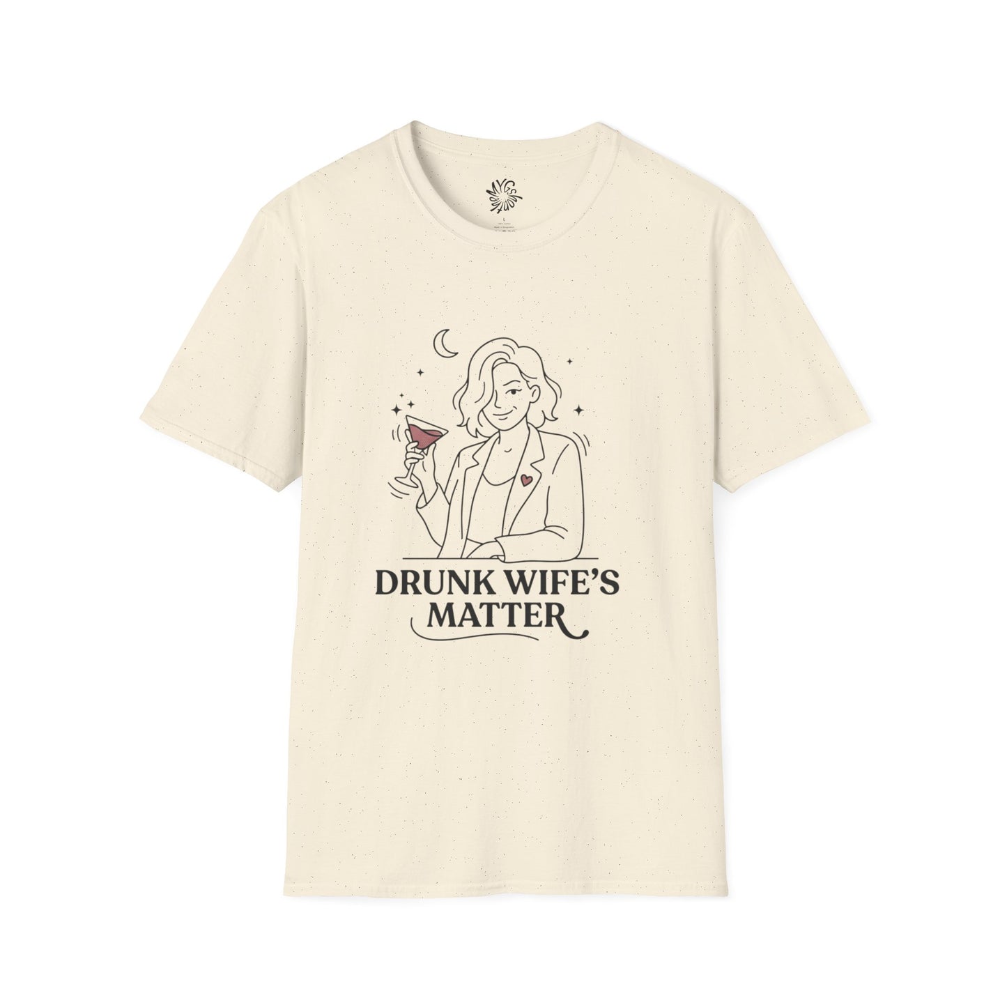 Drunk Wife’s Matter T-Shirt —  Graphic Tee
