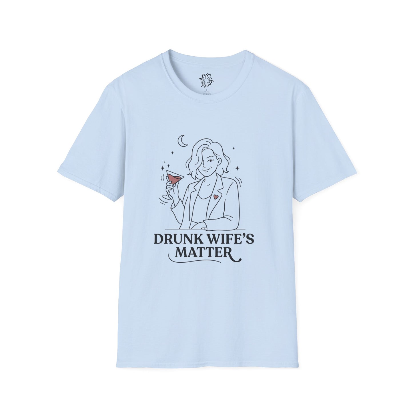Drunk Wife’s Matter T-Shirt —  Graphic Tee