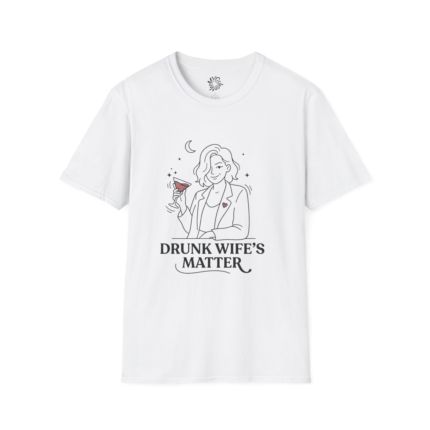 Drunk Wife’s Matter T-Shirt —  Graphic Tee