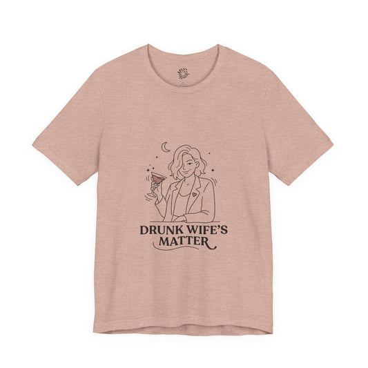 Drunk Wife's Matter Tee
